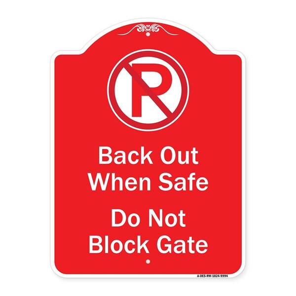 Back Out When Safe Do Not Block Gate W/ No Parking Heavy-Gauge Alum Sign, 24" x 18", RW-1824-9994